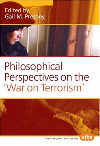 Philosophical Perspectives On The War On Terrorism First Edition Gail M Presbey