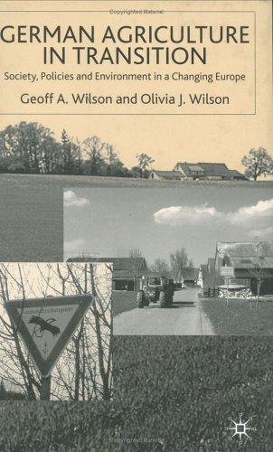 German Agriculture In Transition Society Policies And Environment In A Changing Europe Geoff A Wilson