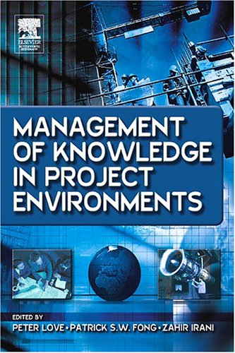 Management Of Knowledge In Project Environments Peter Love Patrick Fong