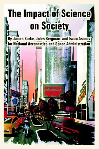 The Impact Of Science On Society James Burke Jules Bergman Isaac Asimov