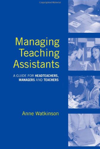 Managing Teaching Assistants A Guide For Headteachers Managers And Teachers 1st Edition Anne Watkinson