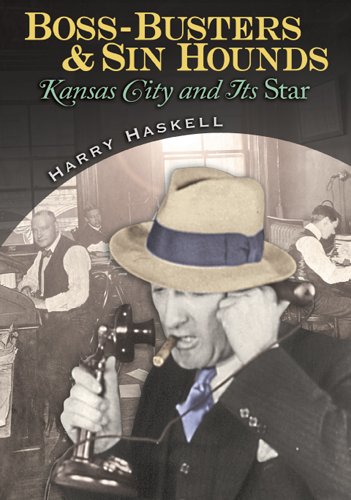 Bossbusters And Sin Hounds Kansas City And Its Star 1st Edition Harry Haskell