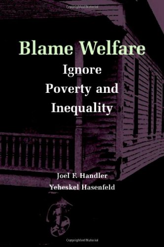 Blame Welfare Ignore Poverty And Inequality Joel F Handler