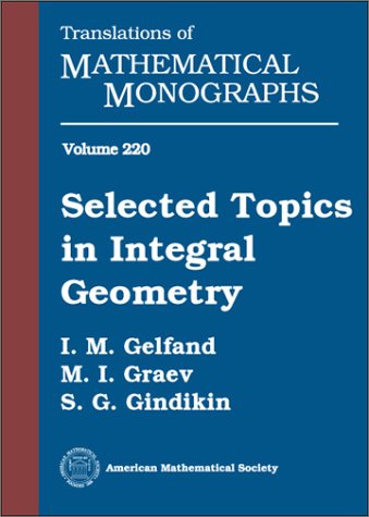 Selected Topics In Integral Geometry I M Gelfand S G Gindikin