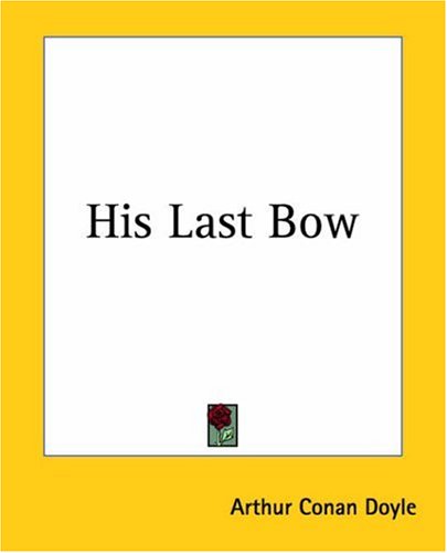 His Last Bow Arthur Conan Sir Doyle