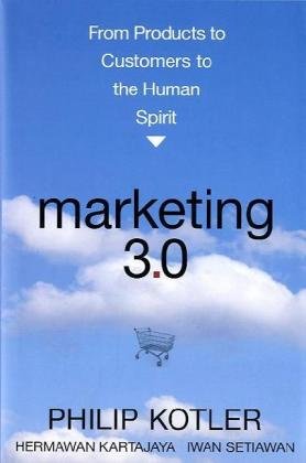 Marketing 30 From Products To Customers To The Human Spirit Philip Kotler