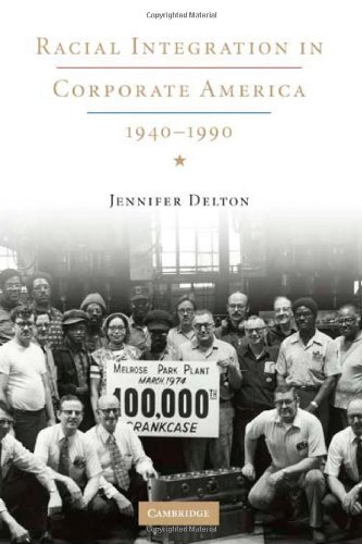 Racial Integration In Corporate America 19401990 1st Edition Jennifer Delton