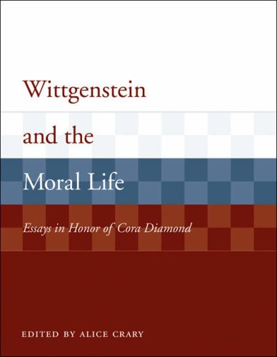 Wittgenstein And The Moral Life Essays In Honor Of Cora Diamond 1st Edition Alice Crary