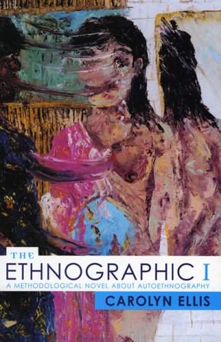 The Ethnographic I A Methodological Novel About Autoethnography Carolyn Ellis