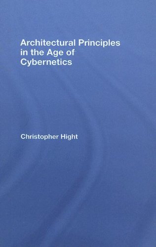 Architectural Principles In The Age Of Cybernetics Christopher Hight
