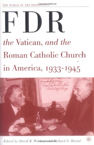 Fdr The Vatican And The Roman Catholic Church In America 19331945 David B Woolner