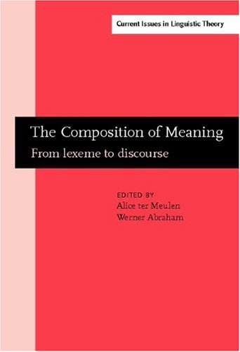 The Composition Of Meaning From Lexeme To Discourse 1st Alice G B Ter Meulen