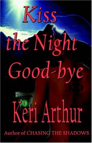 Kiss The Night Goodbye Keri Arthur