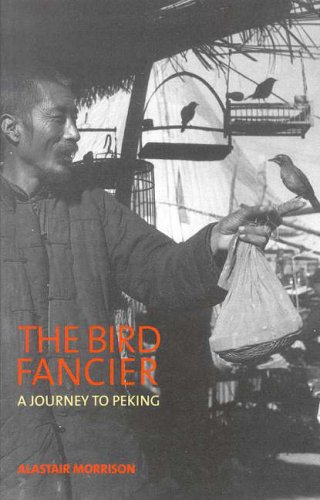 The Bird Fancier A Journey To Peking A Journey To Peking Alastair Morrison