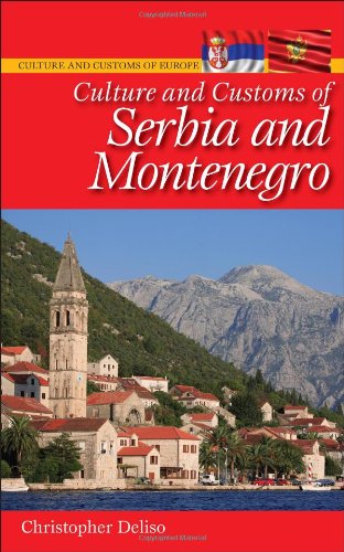 Culture And Customs Of Serbia And Montenegro Christopher Deliso