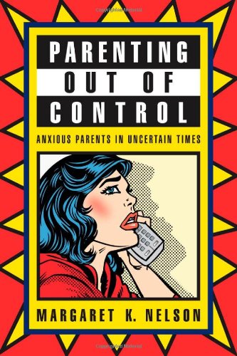 Parenting Out Of Control Anxious Parents In Uncertain Times First Edition Reviewers Material Laid In Margaret Nelson