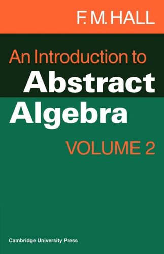 An Introduction To Abstract Algebra Volume 2 1 Digital Reissue Of 1969 Edition Fm Hall