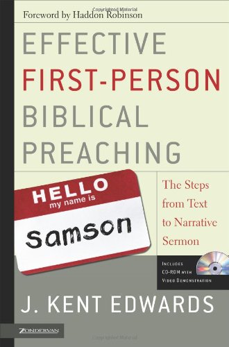 Effective Firstperson Biblical Preaching The Steps From Text To Narrative Sermon J Kent Edwards
