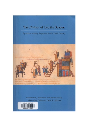 The History Of Leo The Deacon Byzantine Military Expansion In The Tenth Century Alicemary Talbot
