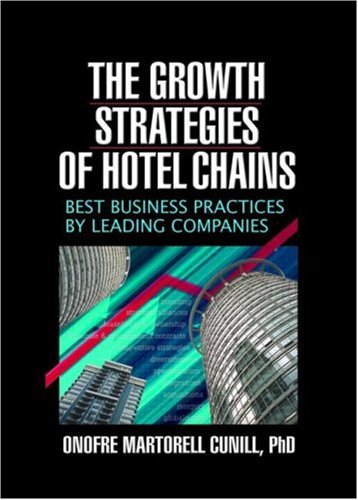 The Growth Strategies Of Hotel Chains Best Business Practices By Leading Companies Kaye Sung Chon