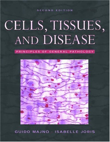 Cells Tissues And Disease Principles Of General Pathology 2nd Edition Guido Majno