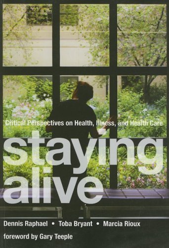 Staying Alive Critical Perspectives On Health Illness And Health Care Hon Dennis Raphael