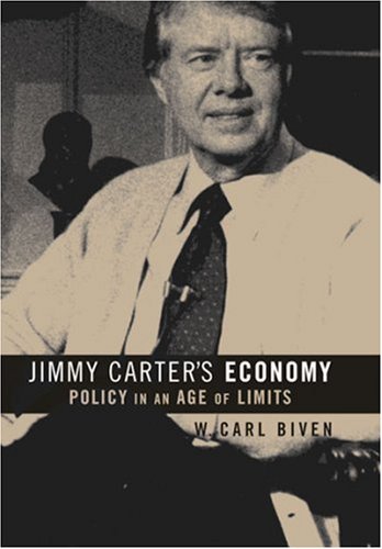 Jimmy Carters Economy Policy In An Age Of Limits W Carl Biven