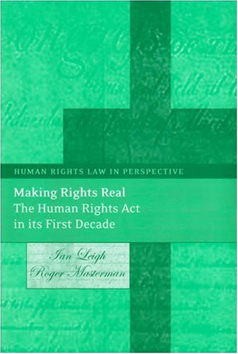 Making Rights Real The Human Rights Act In Its First Decade Ian Leigh