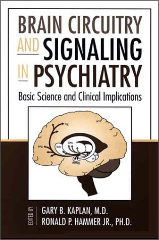 Brain Circuitry And Signaling In Psychiatry Basic Science And Clinical Implications 1st Gary B Kaplan