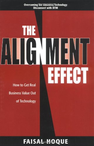 The Alignment Effect How To Get Real Business Value Out Of Technology 1st Faisal Hoque
