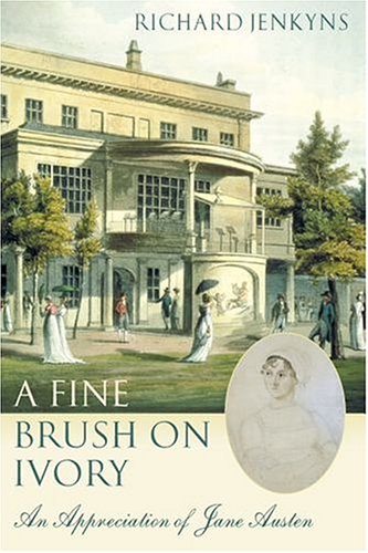 A Fine Brush On Ivory An Appreciation Of Jane Austen First Edition Richard Jenkyns