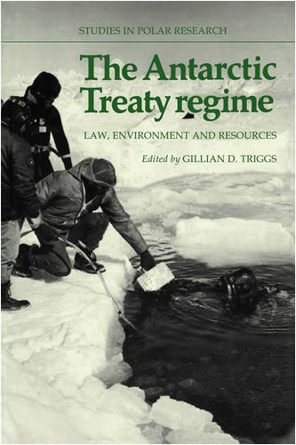 The Antarctic Treaty Regime Law Environment And Resources Reissue Gillian D Triggs