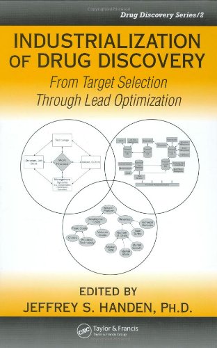 Industrialization Of Drug Discovery From Target Selection Through Lead Optimization 1st Edition Jeffrey S Handen Phd
