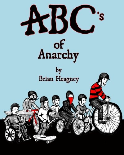 Abcs Of Anarchy Brian Heagney