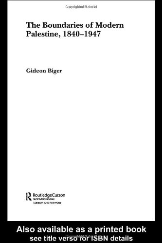The Boundaries Of Modern Palestine 18401947 1st Edition Gideon Biger