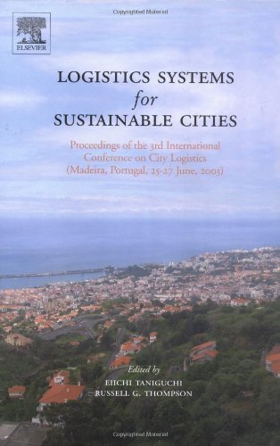 Logistics Systems For Sustainable Cities Proceedings Of The 3rd International Conference On City Logistics Eiichi Taniguchi