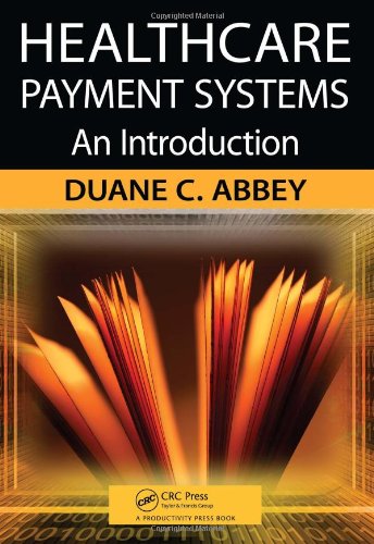 Healthcare Payment Systems An Introduction 1st Edition Duane C Abbey
