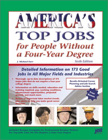 Americas Top Jobs For People Without A Fouryear Degree Detailed Information On 190 Good Jobs In All Major Fields And Industries 6th Edition J Michael Farr