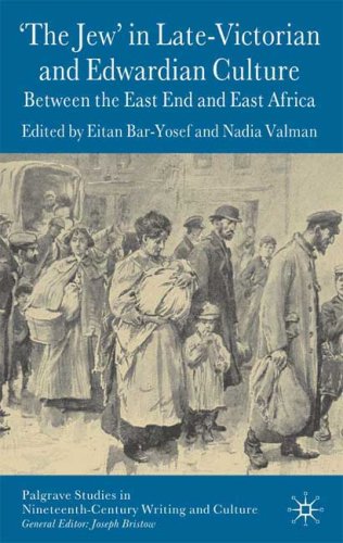 The Jew In Latevictorian And Edwardian Culture Between The East End And East Africa First Edition Eitan Baryosef