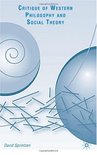 Critique Of Western Philosophy And Social Theory David Sprintzen