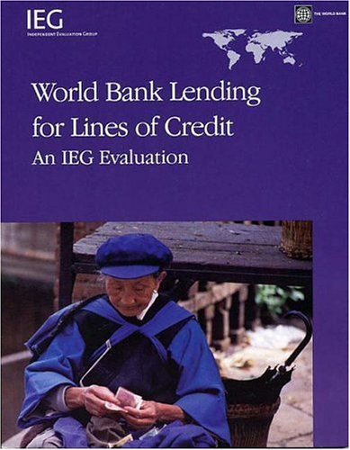 World Bank Lending For Lines Of Credit An Ieg Evaluation Laurie Effron