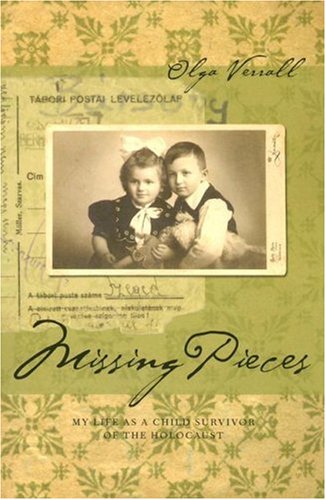 Missing Pieces My Life As A Child Survivor Of The Holocaust Olga Verrall