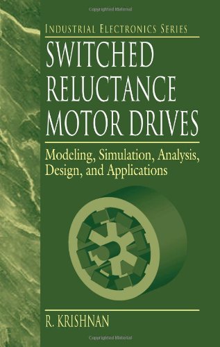 Switched Reluctance Motor Drives Modeling Simulation Analysis Design And Applications 1st Edition R Krishnan