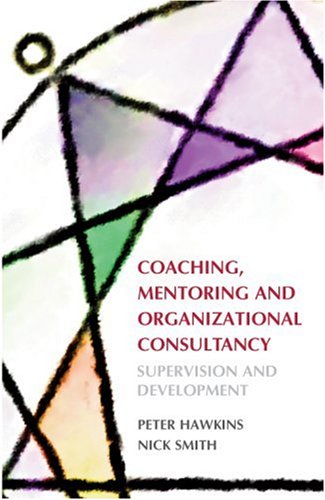 Coaching Mentoring And Organizational Consultancy Supervision And Development 1st Edition Peter Hawkins