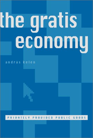 The Gratis Economy Privately Provided Public Goods Andras Kelen