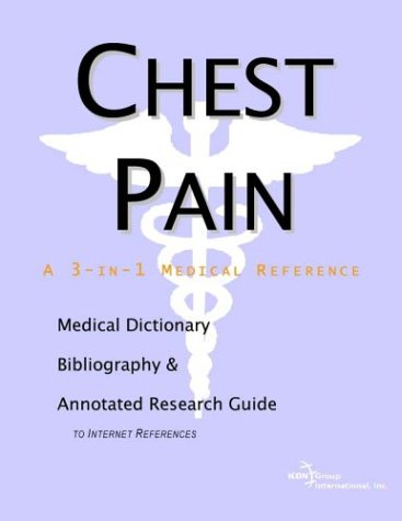 Chest Pain A Medical Dictionary Bibliography And Annotated Research Guide To Internet References Health Publica Icon Health Publications