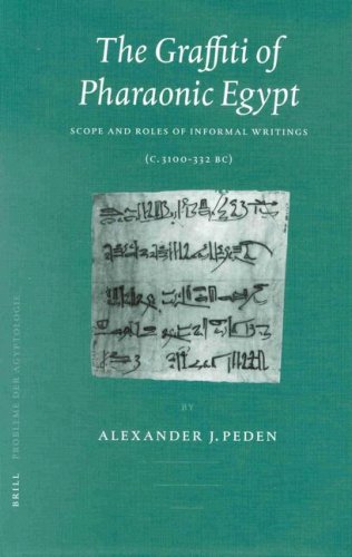 The Graffiti Of Pharaonic Egypt Scope And Roles Of Informal Writings C 3100332 Bc Probleme Der Agyptologie 17 Bd A J Peden