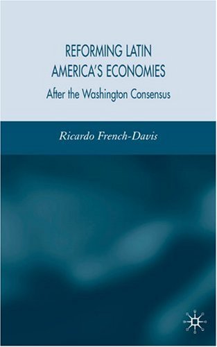 Reforming Latin Americas Economies After Market Fundamentalism Ricardo Ffrenchdavis