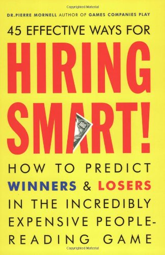 Hiring Smart How To Predict Winners And Losers In The Incredibly Expensive Peoplereading Game Pierre Mornell