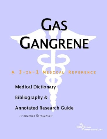 Gas Gangrene A Medical Dictionary Bibliography And Annotated Research Guide To Internet References Icon Health Publications